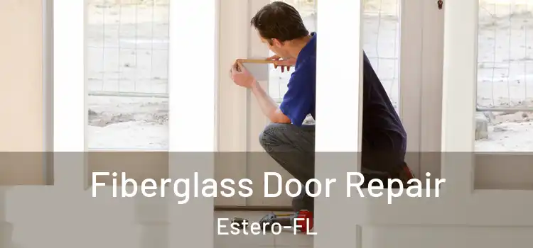  Fiberglass Door Repair Estero-FL